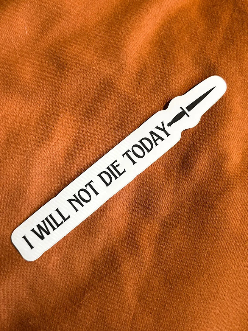 OFFICIALLY LICENSED Fourth Wing Matte I Will Not Die Today Sticker 1x5.6'