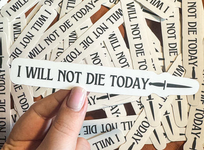 OFFICIALLY LICENSED Fourth Wing Matte I Will Not Die Today Sticker 1x5.6'